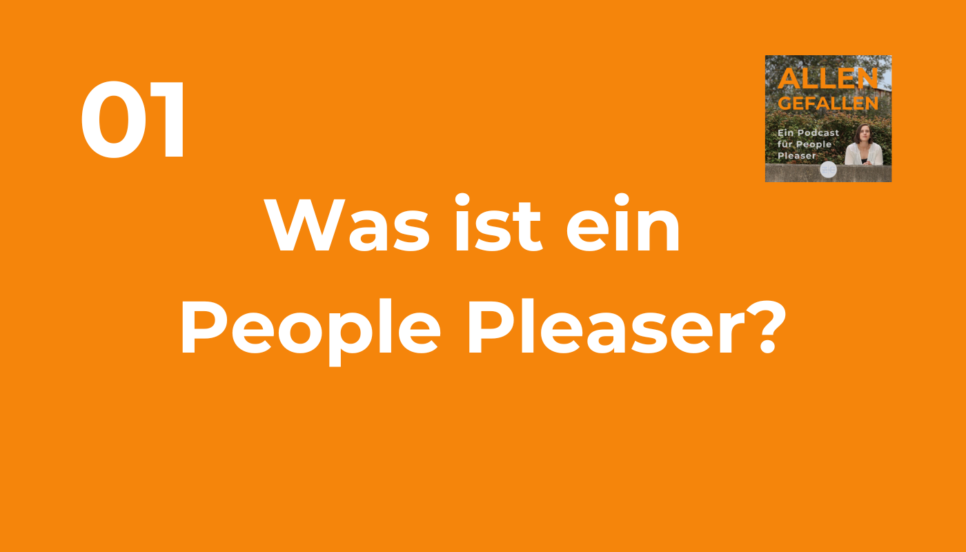 Was ist ein People Pleaser? Allen Gefallen, ein Podcast für People Pleaser