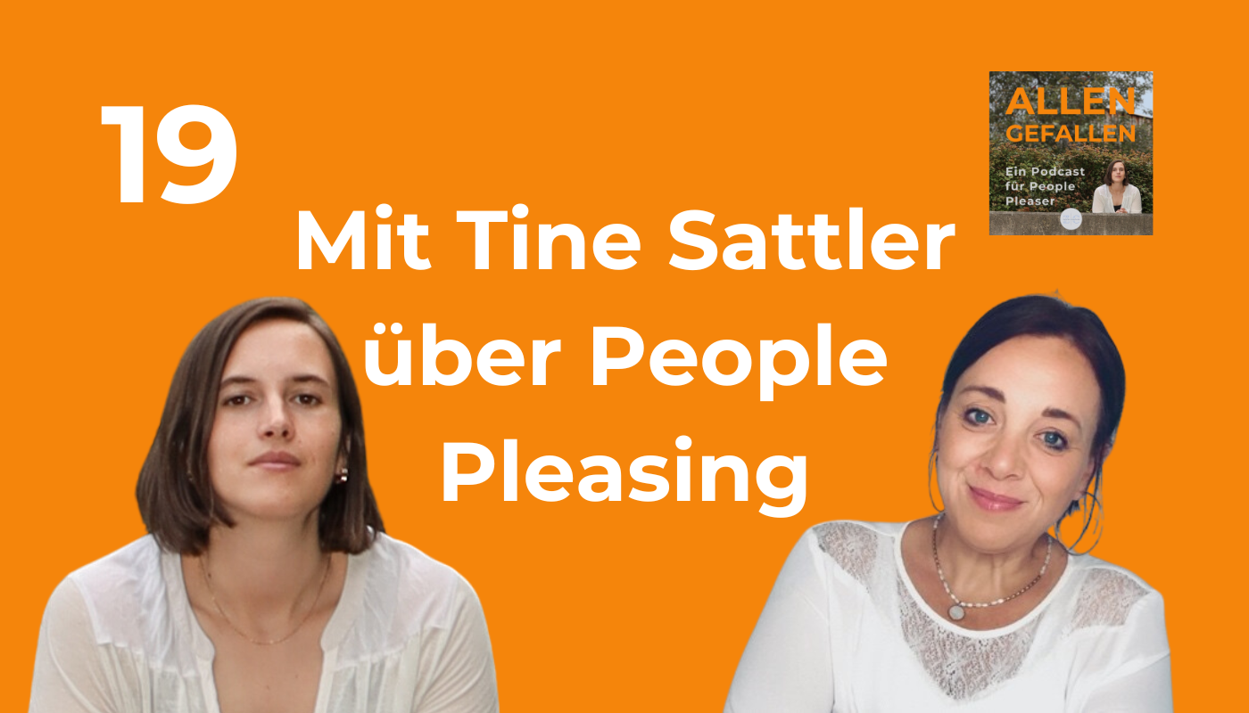 Allen Gefallen Podcast: Mit Tine Sattler über People Pleasing