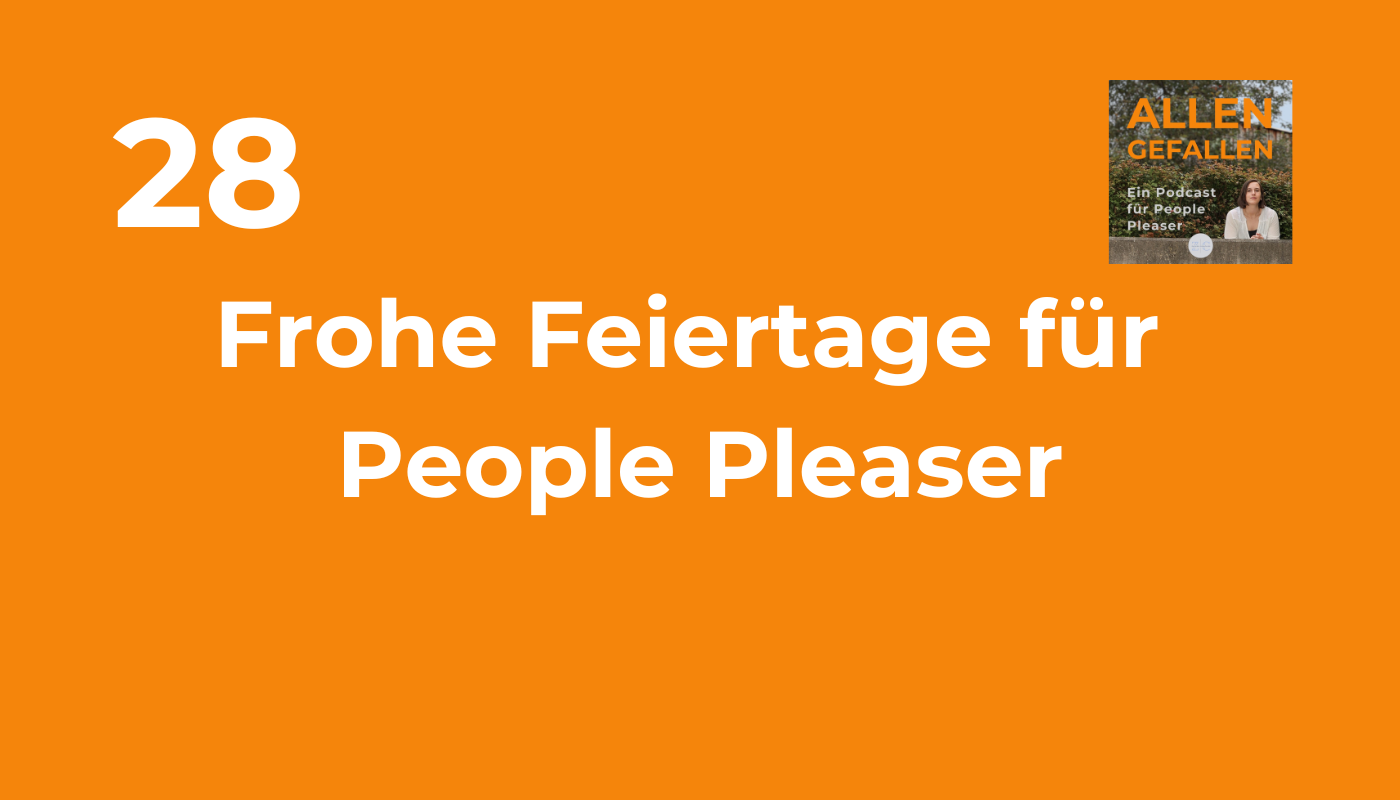 Frohe Feiertage für People Pleaser; Allen Gefallen - ein Podcast für People Pleaser